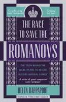 Der Wettlauf zur Rettung der Romanows - Die Wahrheit hinter den geheimen Plänen zur Rettung der russischen Kaiserfamilie - Race to Save the Romanovs - The Truth Behind the Secret Plans to Rescue Russia's Imperial Family