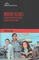 Weltliche Sehnsüchte: Kosmopolitismus und Kino in Hongkong und Taiwan - Worldly Desires: Cosmopolitanism and Cinema in Hong Kong and Taiwan