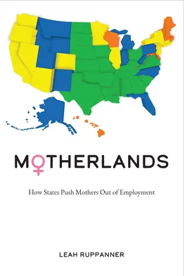 Mutterländer: Wie Staaten Mütter aus der Beschäftigung drängen - Motherlands: How States Push Mothers Out of Employment