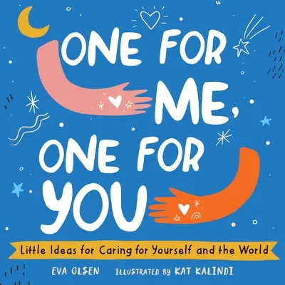 Eins für mich, eins für dich: Kleine Ideen, um für sich selbst und die Welt zu sorgen - One for Me, One for You: Little Ideas for Caring for Yourself and the World