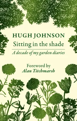 Sitzen im Schatten: Ein Jahrzehnt meines Gartentagebuchs - Sitting in the Shade: A Decade of My Garden Diary