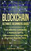 Blockchain: Ultimativer Anfänger-Leitfaden zum Meistern von Bitcoin, Geld verdienen mit Cryptocurrency & Profitieren von der Blockchain-Technologie - Blockchain: Ultimate Beginners Guide to Mastering Bitcoin, Making Money with Cryptocurrency & Profiting from Blockchain Technology