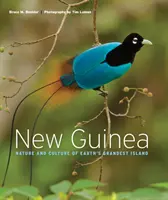 Neuguinea: Natur und Kultur der größten Insel der Erde - New Guinea: Nature and Culture of Earth's Grandest Island