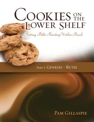 Kekse im unteren Regal: Bibellesen in greifbarer Nähe Teil 1 (Genesis - Ruth) - Cookies on the Lower Shelf: Putting Bible Reading Within Reach Part 1 (Genesis - Ruth)