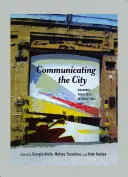 Die Stadt kommunizieren; Bedeutungen, Praktiken, Interaktionen - Communicating the City; Meanings, Practices, Interactions