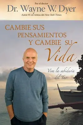 Ändere deine Gedanken und dein Leben: Viva La Sabiduria del Tao = Ändere deine Gedanken, ändere dein Leben - Cambie Sus Pensamientos Y Cambie Su Vida: Viva La Sabiduria del Tao = Change Your Thoughts, Change Your Life