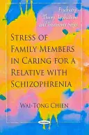 Stress von Familienmitgliedern bei der Pflege eines Angehörigen mit Schizophrenie - Stress of Family Members in Caring for a Relative with Schizophrenia