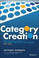 Kategorie Schöpfung: Wie man eine Marke aufbaut, die Kunden, Mitarbeiter und Investoren lieben werden - Category Creation: How to Build a Brand That Customers, Employees, and Investors Will Love