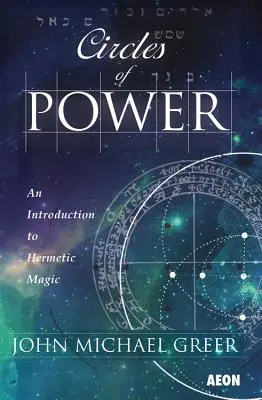 Kreise der Macht: Eine Einführung in die hermetische Magie - Circles of Power: An Introduction to Hermetic Magic