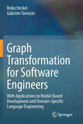 Graphentransformation für Software-Ingenieure: Mit Anwendungen zur modellbasierten Entwicklung und zum domänenspezifischen Language Engineering - Graph Transformation for Software Engineers: With Applications to Model-Based Development and Domain-Specific Language Engineering