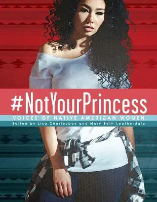 #NichtIhrePrinzessin: Stimmen der amerikanischen Ureinwohnerinnen - #Notyourprincess: Voices of Native American Women