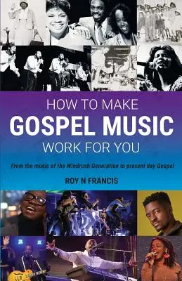 Wie man Gospelmusik für sich arbeiten lässt: Ein Leitfaden für Gospelmusik-Macher und -Vermarkter - How To Make Gospel Music Work For You: A guide for Gospel Music Makers and Marketers