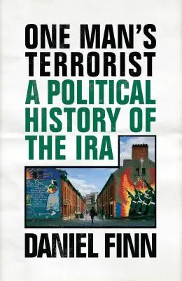 Ein Mann ist ein Terrorist: Eine politische Geschichte der IRA - One Man's Terrorist: A Political History of the IRA