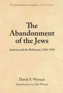 Die Vernachlässigung der Juden: Amerika und der Holocaust 1941-1945 - The Abandonment of the Jews: America and the Holocaust 1941-1945