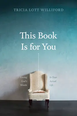 Dieses Buch ist für dich: Die Liebe zu Gottes Worten in deinem aktuellen Leben - This Book Is for You: Loving God's Words in Your Actual Life