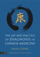 Die Kunst und Praxis der Diagnose in der chinesischen Medizin - The Art and Practice of Diagnosis in Chinese Medicine