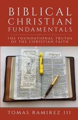 Biblisch-christliche Grundlagen: Die grundlegenden Wahrheiten des christlichen Glaubens - Biblical Christian Fundamentals: The Foundational Truths of the Christian Faith