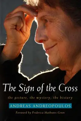 Das Zeichen des Kreuzes: Die Geste, das Mysterium, die Geschichte - Sign of the Cross: The Gesture, the Mystery, the History