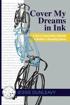 Meine Träume mit Tinte bedecken (2. Aufl.): Die unerträgliche Einsamkeit eines Sohnes Die unendliche Suche einer Mutter - Cover My Dreams in Ink (2nd ed.): A Son's Unbearable Solitude A Mother's Unending Quest