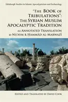 Das Buch des Leidens: Die syrisch-muslimische apokalyptische Tradition: Eine kommentierte Übersetzung von Nu'aym B. Hammad Al-Marwazi - The Book of Tribulations: The Syrian Muslim Apocalyptic Tradition: An Annotated Translation by Nu'aym B. Hammad Al-Marwazi
