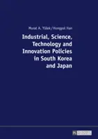 Industrie-, Wissenschafts-, Technologie- und Innovationspolitiken in Südkorea und Japan - Industrial, Science, Technology and Innovation Policies in South Korea and Japan