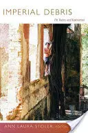 Imperiale Trümmer: Über Ruinen und Ruinierung - Imperial Debris: On Ruins and Ruination