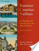 Bosnisch, Kroatisch, Serbisch, ein Lehrbuch: Mit Übungen und Grundgrammatik [Mit CD (Audio)] - Bosnian, Croatian, Serbian, a Textbook: With Exercises and Basic Grammar [With CD (Audio)]