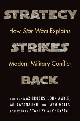 Strategie schlägt zurück: Wie Star Wars den modernen militärischen Konflikt erklärt - Strategy Strikes Back: How Star Wars Explains Modern Military Conflict