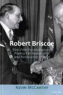 Robert Briscoe: Sinn Fin Revolutionär, Fianna Fil Nationalist und Revisionist Zionist - Robert Briscoe: Sinn Fin Revolutionary, Fianna Fil Nationalist and Revisionist Zionist