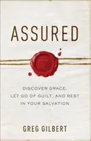 Gesichert: Entdecken Sie die Gnade, lassen Sie die Schuld los und ruhen Sie in Ihrer Erlösung - Assured: Discover Grace, Let Go of Guilt, and Rest in Your Salvation