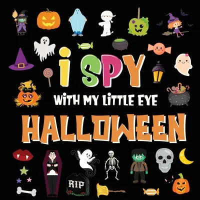Ich spioniere mit meinem kleinen Auge - Halloween: Ein lustiges Such- und Findespiel für Kinder von 2-4 Jahren! - Buntes Alphabet A-Z Halloween-Ratespiel für kleine Kinder - I Spy With My Little Eye - Halloween: A Fun Search and Find Game for Kids 2-4! - Colorful Alphabet A-Z Halloween Guessing Game for Little Children