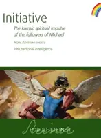Initiative: Der karmische geistige Impuls der Anhänger Michaels: Wie Ahriman in die persönliche Intelligenz hineinwirkt (Cw 237) - Initiative: The Karmic Spiritual Impulse of the Followers of Michael: How Ahriman Works Into Personal Intelligence (Cw 237)