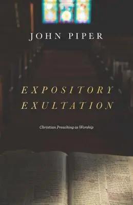 Expositorischer Jubel: Christliche Predigt als Anbetung - Expository Exultation: Christian Preaching as Worship