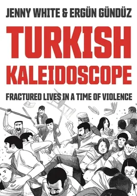 Türkisches Kaleidoskop: Zerbrochene Leben in einer Zeit der Gewalt - Turkish Kaleidoscope: Fractured Lives in a Time of Violence