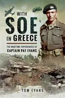 Mit dem SOE in Griechenland: Die Kriegserlebnisse von Captain Pat Evans - With SOE in Greece: The Wartime Experiences of Captain Pat Evans