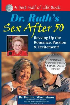 Dr. Ruths Sex nach 50: Mehr Romantik, Leidenschaft und Aufregung! - Dr. Ruth's Sex After 50: Revving Up the Romance, Passion & Excitement!