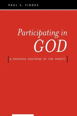 Teilhabe an Gott: Eine pastorale Lehre von der Trinität - Participating in God: A Pastoral Doctrine of the Trinity