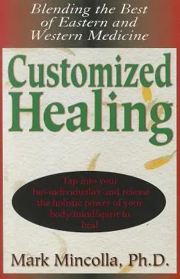 Individuelles Heilen: Das Beste aus östlicher und westlicher Medizin - Customized Healing: Blending the Best of Eastern and Western Medicine