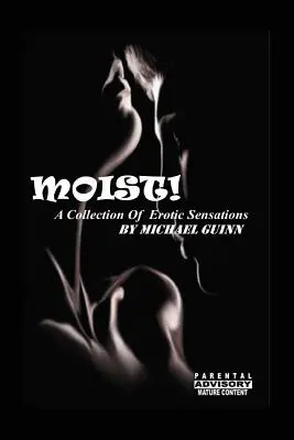 Feucht! Eine Sammlung von erotischen Sensationen - Moist! A Collection of Erotic Sensations
