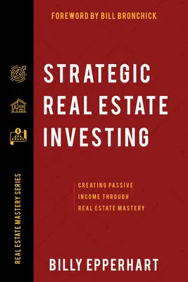 Strategische Immobilieninvestitionen: Passives Einkommen schaffen durch Immobilienbeherrschung - Strategic Real Estate Investing: Creating Passive Income Through Real Estate Mastery