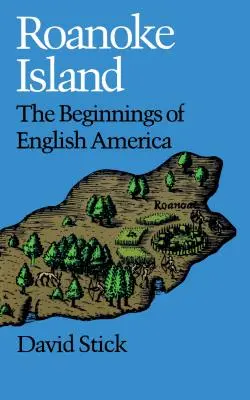 Roanoke Island: Die Anfänge des englischen Amerikas - Roanoke Island: The Beginnings of English America