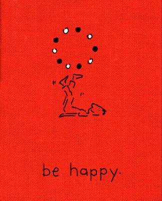 Glücklich sein (Deluxe Edition): Ein kleines Buch, das dir hilft, ein glückliches Leben zu führen - Be Happy (Deluxe Edition): A Little Book to Help You Live a Happy Life