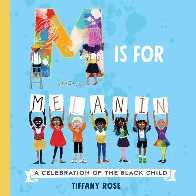 M ist für Melanin: Ein Fest für das schwarze Kind - M Is for Melanin: A Celebration of the Black Child