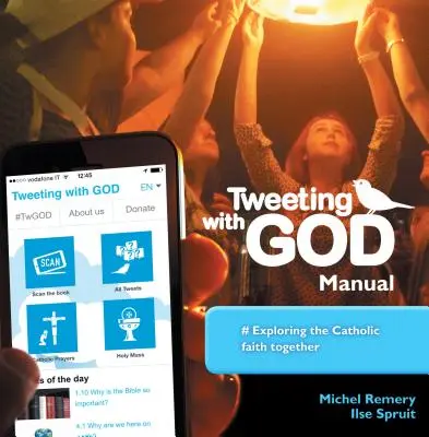 Handbuch zum Twittern mit Gott: Gemeinsam den katholischen Glauben erforschen - Tweeting with God Manual: Exploring the Catholic Faith Together