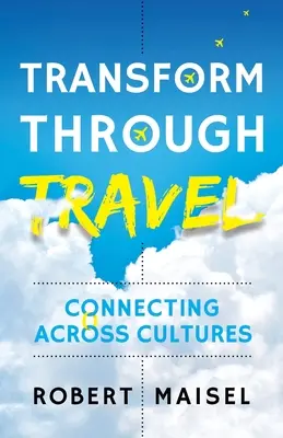 Wandel durch Reisen: Verbindung über Kulturen hinweg - Transform Through Travel: Connecting Across Cultures