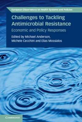 Herausforderungen im Kampf gegen die antimikrobielle Resistenz: Wirtschaftliche und politische Antworten - Challenges to Tackling Antimicrobial Resistance: Economic and Policy Responses