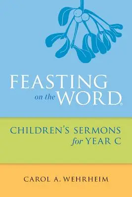 Fest des Wortes Kinderpredigten für das Jahr C - Feasting on the Word Children's Sermons for Year C