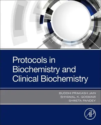 Protokolle in Biochemie und klinischer Biochemie (Pandey Shweta (Govt VYT PG Autonomous College Durg Chhatishgarh Indien)) - Protocols in Biochemistry and Clinical Biochemistry (Pandey Shweta (Govt VYT PG Autonomous College Durg Chhatishgarh India))