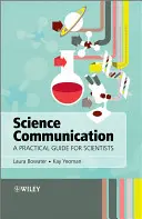 Wissenschaftskommunikation - Ein praktischer Leitfaden für Naturwissenschaftler - Science Communication - A Practical Guide forScientists