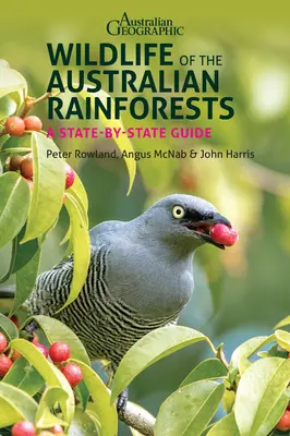 Wildlife of the Australian Rainforests: Ein Leitfaden für jedes Bundesland - Wildlife of the Australian Rainforests: A State-By-State Guide